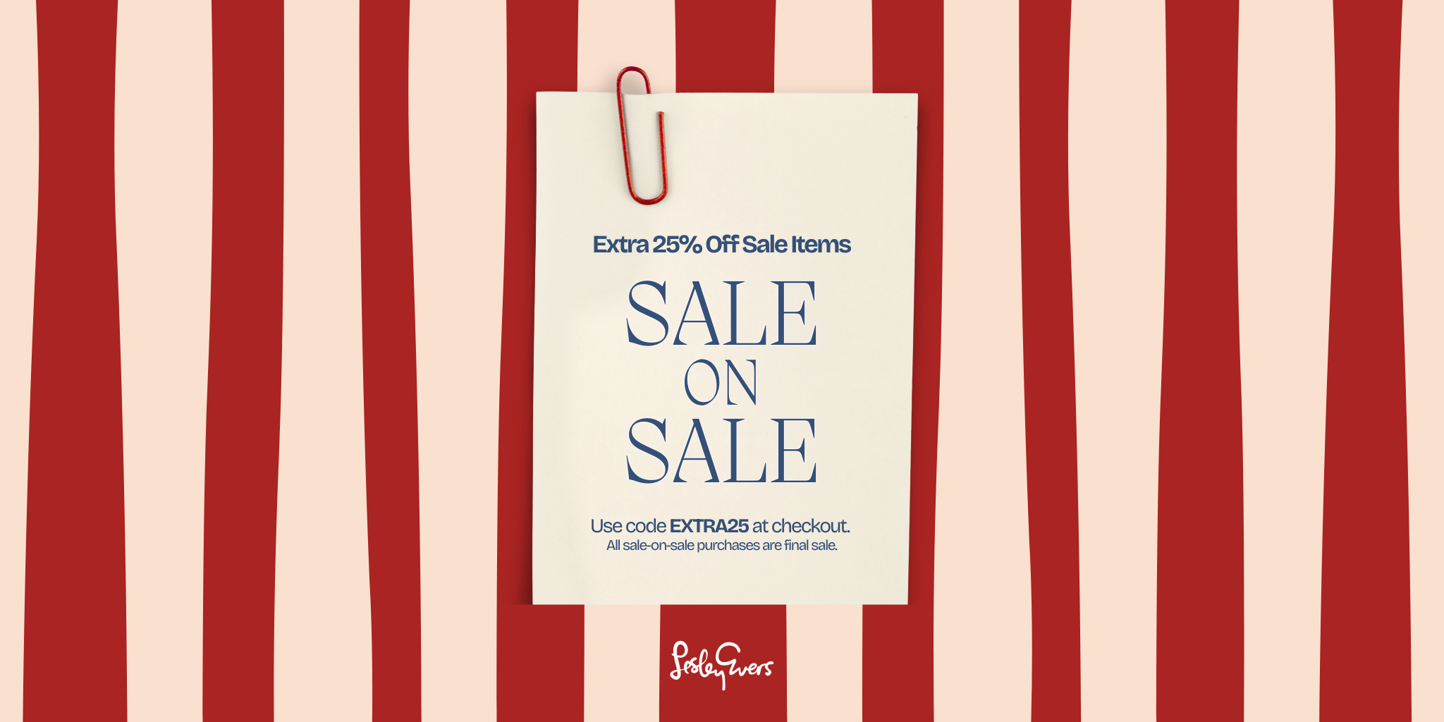 July 4th SALE on SALE Extra 25% OFF Sale Items. Use Code EXTRA25 at checkout. All Sale on Sale purchases are final sale.